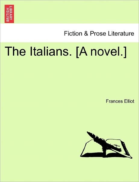 Cover for Frances Elliot · The Italians. [a Novel.] Vol.iii (Pocketbok) (2011)