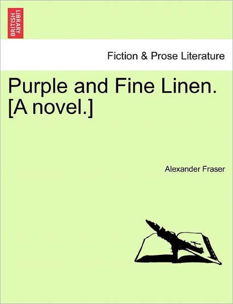 Cover for Fraser, Alexander, Mrs · Purple and Fine Linen. [a Novel.] Vol. III (Paperback Book) (2011)