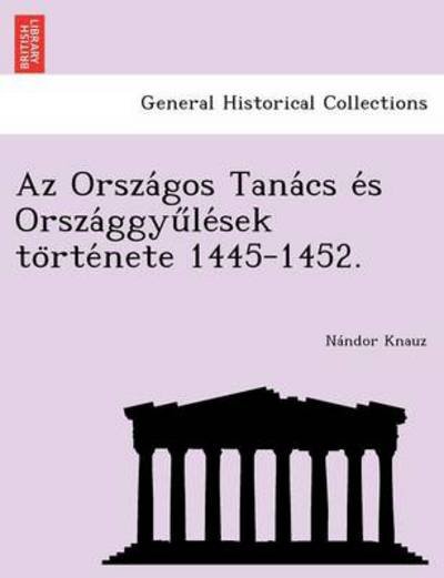 Cover for N Ndor Knauz · Az Orsza Gos Tana Cs E S Orsza Ggyu Le Sek to Rte Nete 1445-1452. (Paperback Bog) (2011)