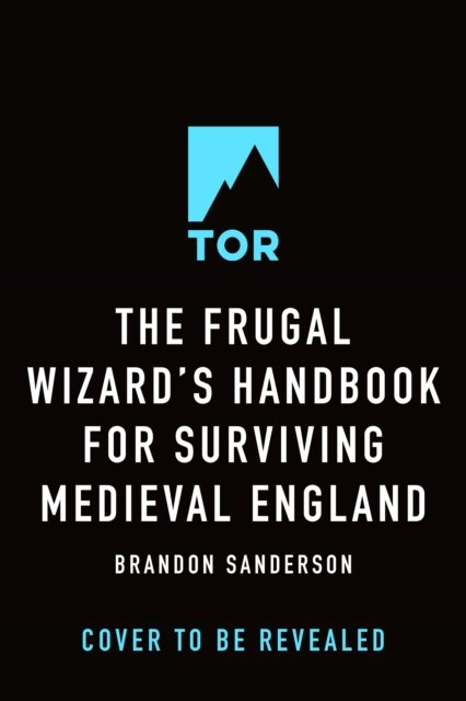 Cover for Brandon Sanderson · The Frugal Wizard's Handbook for Surviving Medieval England - Secret Projects (Hardcover Book) (2023)
