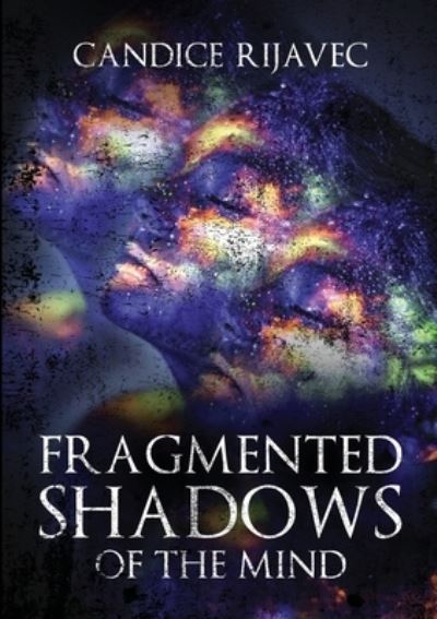 Cover for Candice Rijavec · Fragmented Shadows of the Mind (Paperback Book) (2021)