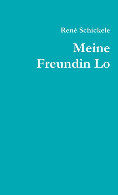 Meine Freundin Lo - René Schickele - Livros - Lulu.com - 9781291971675 - 3 de agosto de 2014