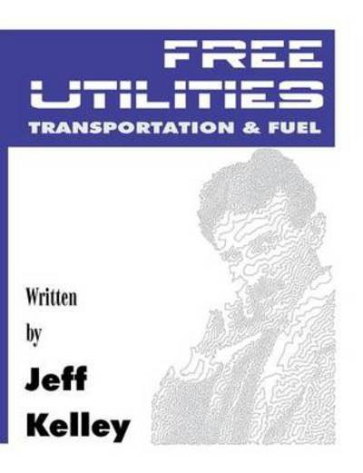Cover for Jeff Kelley · Free Utilities Transportation and Fuel (Paperback Bog) (2013)