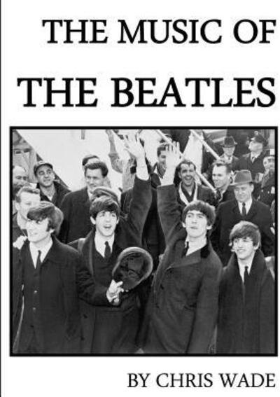 Cover for Chris Wade · The Music of the Beatles (Paperback Book) (2015)