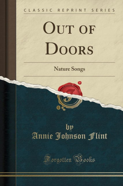 Cover for Annie Johnson Flint · Out of Doors : Nature Songs (Classic Reprint) (Paperback Book) (2018)