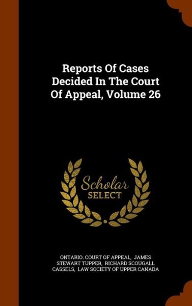 Cover for Ontario Court of Appeal · Reports of Cases Decided in the Court of Appeal, Volume 26 (Hardcover Book) (2015)