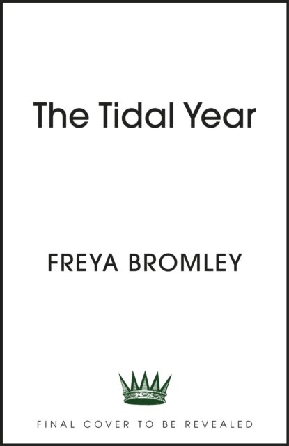 Cover for Freya Bromley · The Tidal Year: shortlisted for the Nero Book Awards 2023 (Inbunden Bok) (2023)