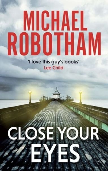 Cover for Michael Robotham · Close Your Eyes - Joe O'Loughlin (Paperback Book) (2016)