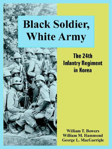 Cover for George L. Macgarrigle · Black Soldier, White Army: the 24th Infantry Regiment in Korea (Paperback Book) (2005)