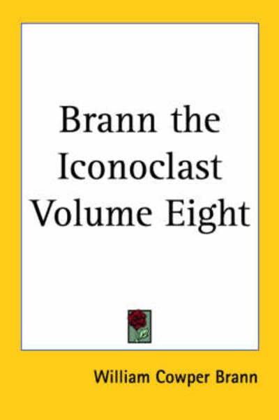 Brann the Iconoclast Volume Eight - William Cowper Brann - Books - Kessinger Publishing, LLC - 9781419180675 - May 4, 2005
