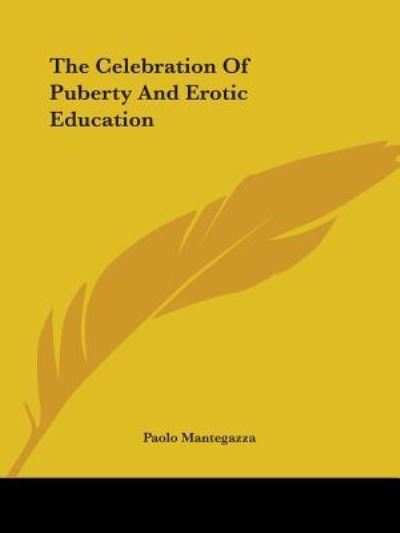 Cover for Paolo Mantegazza · The Celebration of Puberty and Erotic Education (Pocketbok) (2005)