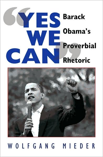 Cover for Wolfgang Mieder · &quot;Yes We Can&quot;: Barack Obama's Proverbial Rhetoric (Paperback Book) [New edition] (2009)