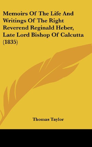 Cover for Thomas Taylor · Memoirs of the Life and Writings of the Right Reverend Reginald Heber, Late Lord Bishop of Calcutta (1835) (Hardcover Book) (2008)