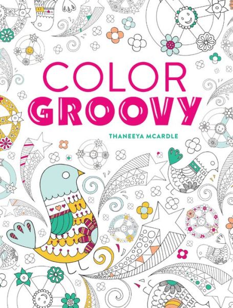 Color Groovy - Thaneeya McArdle - Książki - F&W Publications Inc - 9781440346675 - 6 lipca 2016