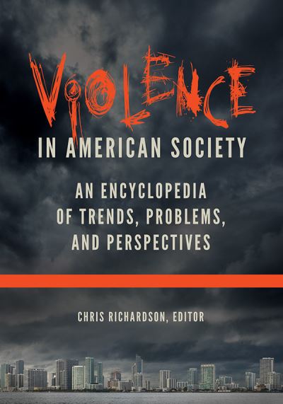 Cover for Chris Richardson · Violence in American Society An Encyclopedia of Trends, Problems, and Perspectives (Book) (2020)