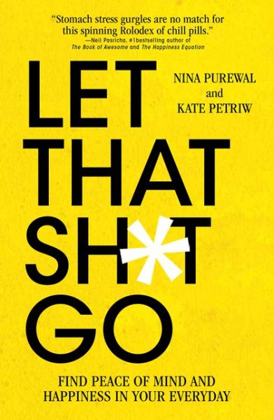 Cover for Nina Purewal · Let That Sh*t Go: Find Peace of Mind and Happiness in Your Everyday (Paperback Book) (2019)