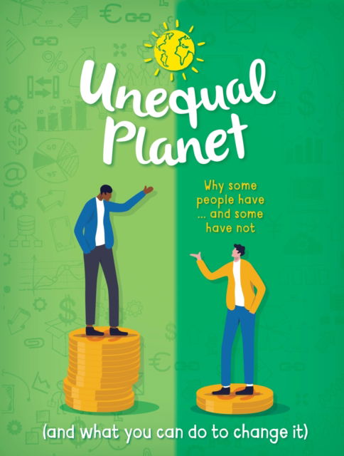 Unequal Planet: Why some people have - and some have not (and what you can do to change it) - Anna Claybourne - Bøger - Hachette Children's Group - 9781445185675 - 10. august 2023