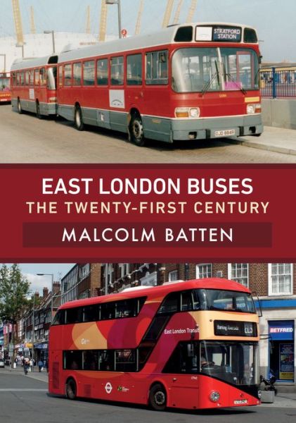 Cover for Malcolm Batten · East London Buses: The Twenty-First Century (Paperback Book) (2019)