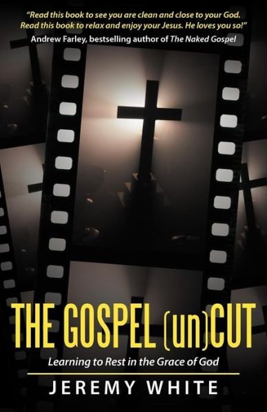 Cover for Jeremy White · The Gospel Uncut: Learning to Rest in the Grace of God. (Paperback Book) (2012)