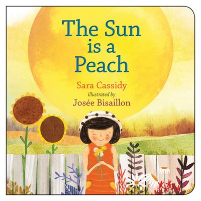 Cover for Sara Cassidy · The Sun is a Peach (Board book) (2020)