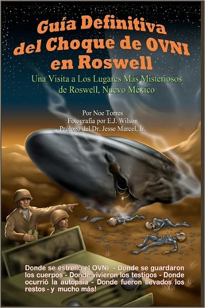 Cover for Noe Torres · Guía Definitiva Del Choque De Ovni en Roswell: Una Visita a Los Lugares Más Misteriosos De Roswell, Nuevo México (Paperback Bog) [Spanish edition] (2011)