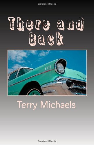 There and Back - Terry Michaels - Books - CreateSpace Independent Publishing Platf - 9781461095675 - April 14, 2011