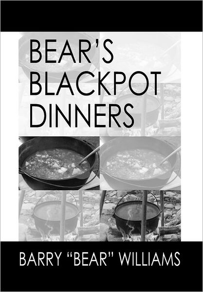 Cover for Barry &quot;Bear&quot; Williams · Bears Blackpot Dinners (Hardcover Book) (2011)