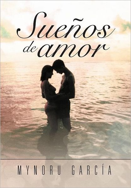 Cover for Mynoru García · Sueños De Amor (Inbunden Bok) [Spanish edition] (2012)