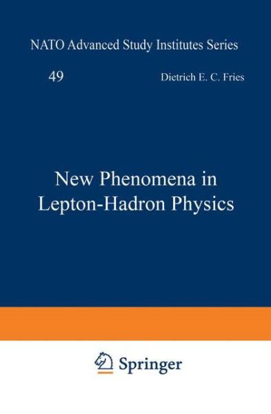 Cover for D E Fries · New Phenomena in Lepton-Hadron Physics - NATO Science Series B (Paperback Bog) [Softcover reprint of the original 1st ed. 1979 edition] (2013)