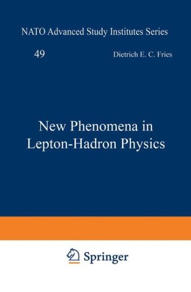 Cover for D E Fries · New Phenomena in Lepton-Hadron Physics - NATO Science Series B (Paperback Book) [Softcover reprint of the original 1st ed. 1979 edition] (2013)