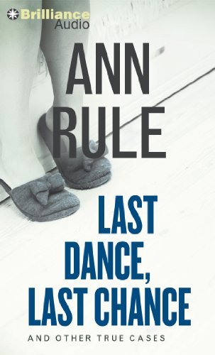 Cover for Ann Rule · Last Dance, Last Chance: and Other True Cases (Ann Rule's Crime Files) (Lydbog (CD)) [Abridged edition] (2014)