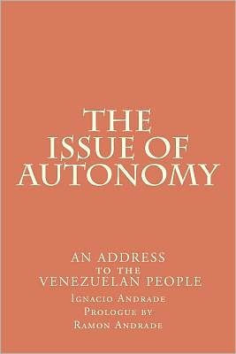 Cover for Ignacio Andrade · The Issue of Autonomy: an Address to the Venezuelan People (Taschenbuch) (2012)