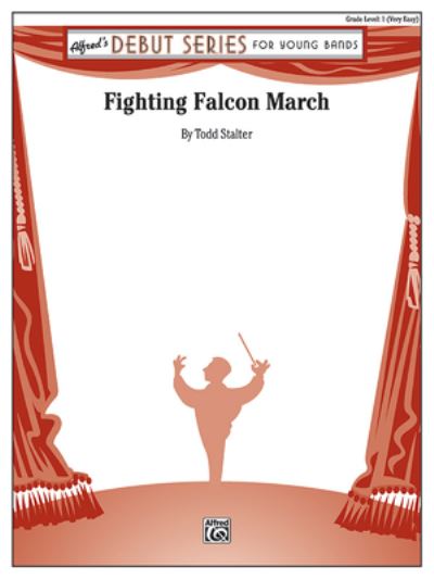 Fighting Falcon March - Todd Stalter - Books - Alfred Music - 9781470653675 - February 1, 2006