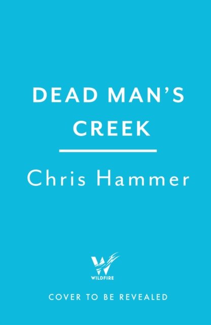 Cover for Chris Hammer · Dead Man's Creek: The Times Crime Book of the Year 2023 (Paperback Bog) (2023)