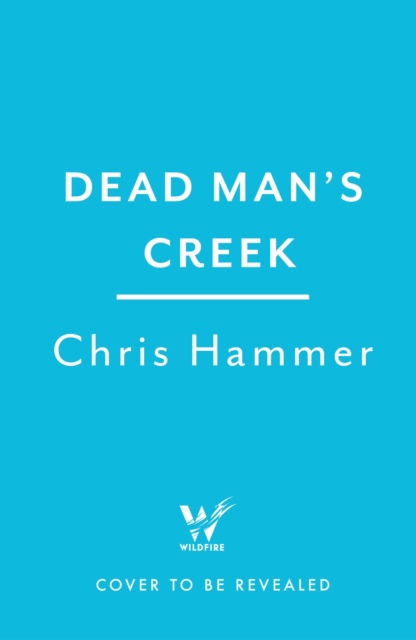 Cover for Chris Hammer · Dead Man's Creek: The Times Crime Book of the Year 2023 (Taschenbuch) (2023)