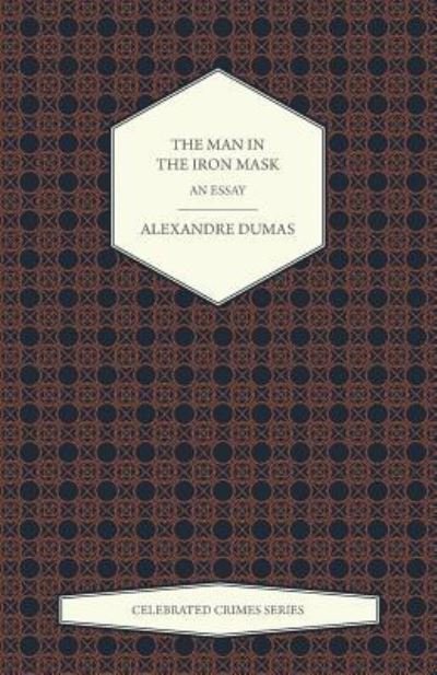 Cover for Alexandre Dumas · The Man in the Iron Mask - An Essay (Celebrated Crimes Series) (Paperback Bog) (2015)