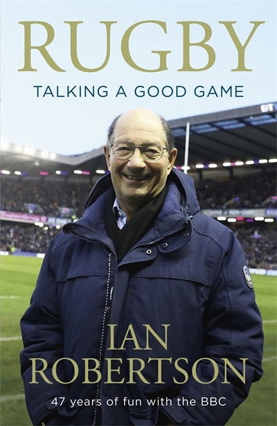 Rugby: Talking A Good Game: The Perfect Gift for Rugby Fans - Ian Robertson - Books - Hodder & Stoughton - 9781473694675 - November 14, 2019