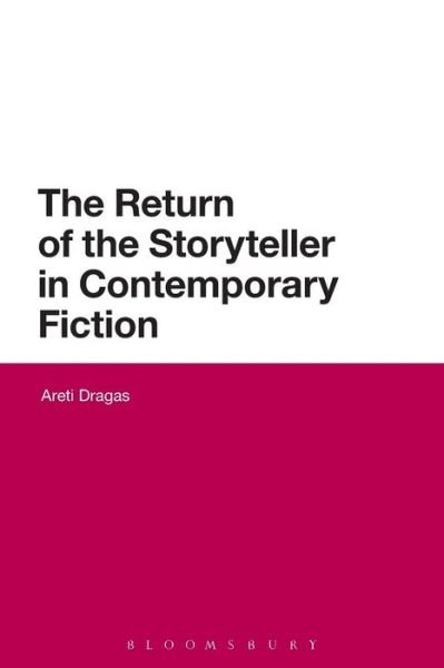Cover for Dragas, Dr Areti (University of Durham, UK) · The Return of the Storyteller in Contemporary Fiction (Paperback Book) (2016)
