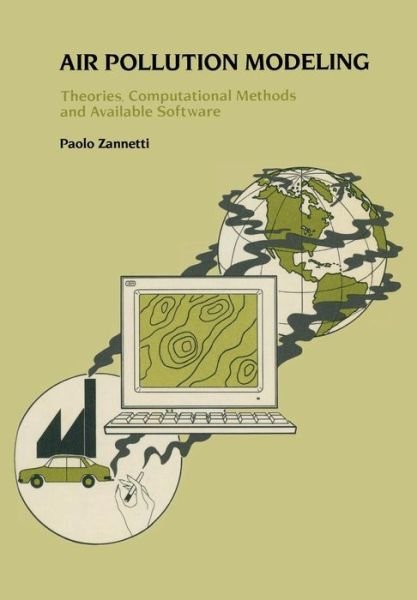 Cover for P Zannetti · Air Pollution Modeling: Theories, Computational Methods and Available Software (Paperback Book) [Softcover reprint of the original 1st ed. 1990 edition] (2013)