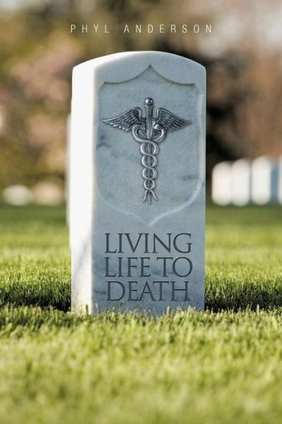 Cover for Phyl Anderson · Living Life to Death (Paperback Book) (2012)