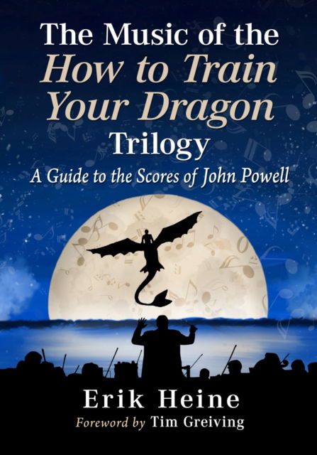 Music of the How to Train Your Dragon Trilogy - Erik Heine - Books - McFarland & Company, Incorporated Publis - 9781476693675 - June 21, 2024