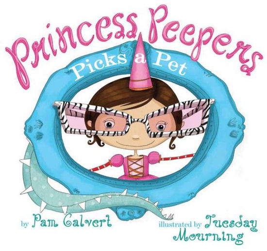 Cover for Pam Calvert · Princess Peepers Picks a Pet (Paperback Book) (2015)