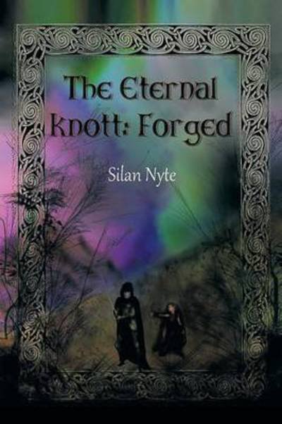 Cover for Silan Nyte · The Eternal Knott: Forged: Forged (Paperback Book) (2013)