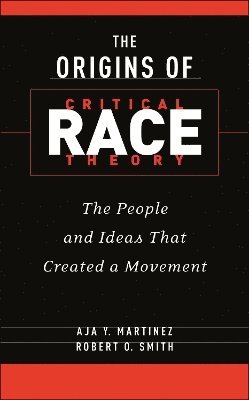 Cover for Aja Y. Martinez · The Origins of Critical Race Theory: The People and Ideas That Created a Movement (Hardcover Book) (2025)