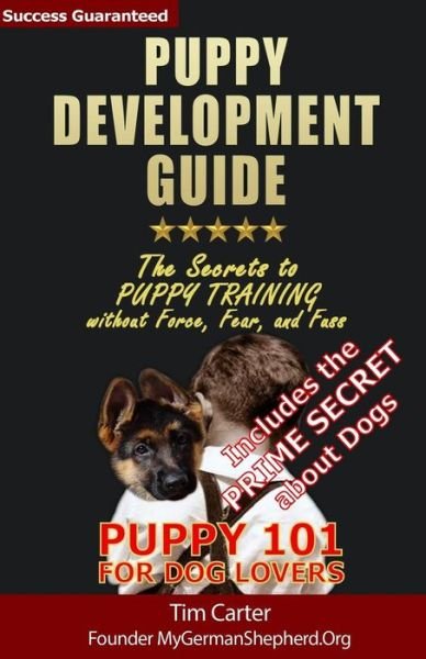 Cover for Tim Carter · Puppy Development Guide - Puppy 101 for Dog Lovers: the Secrets to Puppy Training Without Force, Fear, and Fuss (Paperback Book) (2013)