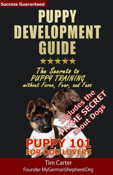 Cover for Tim Carter · Puppy Development Guide - Puppy 101 for Dog Lovers: the Secrets to Puppy Training Without Force, Fear, and Fuss (Pocketbok) (2013)