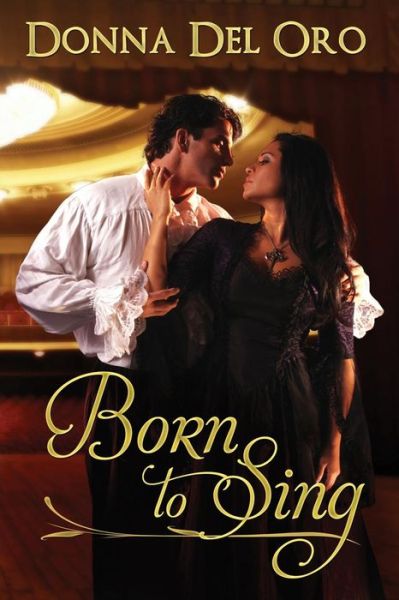 Born to Sing - Donna Del Oro - Books - eXtasy Books - 9781487400675 - October 24, 2014