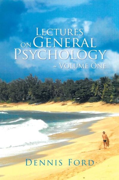 Cover for Dennis Ford · Lectures on General Psychology Volume One (Paperback Book) (2015)