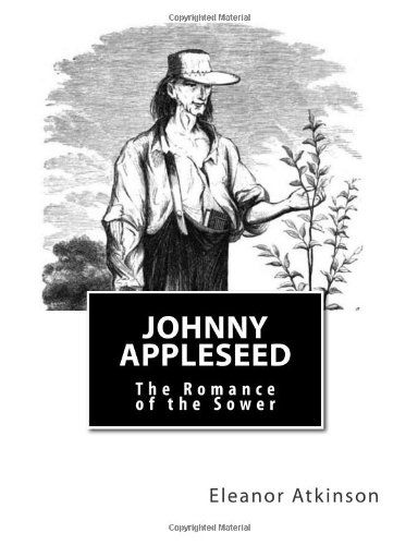 Cover for Eleanor Atkinson · Johnny Appleseed: the Romance of the Sower (Paperback Book) (2013)