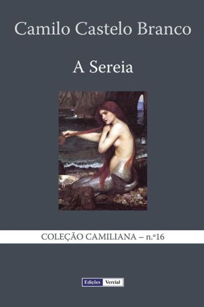 Cover for Camilo Castelo Branco · A Sereia (Coleção Camiliana) (Volume 16) (Portuguese Edition) (Paperback Bog) [Portuguese, 1 edition] (2013)